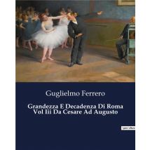 Grandezza E Decadenza Di Roma Vol Iii Da Cesare Ad Augusto