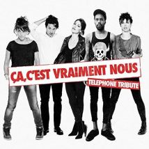 Ça C'Est Vraiment Nous : Téléphone Tribute
