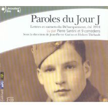 Paroles Du Jour J (lettres Et Carnets Du Debarquement, Ete 1944