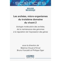 Les Archées, Micro-organismes Du Troisième Domaine Du Vivant 2 : Biologie Moléculaire Des Archées, De La Maintenance Des Génomes À La Régulation De