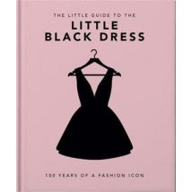 The Little Black Dress : 100 Years Of A Fashion Icon