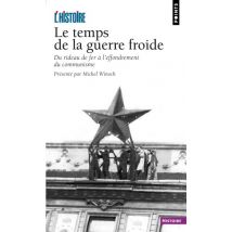 Le Temps De La Guerre Froide - Du Rideau De Fer À L'Effondrement Du Communisme