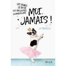 Les Robes, Le Rose, Les Paillettes, Le Maquillage... Moi, Jamais !