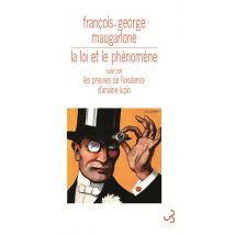 La Loi Et Le Phénomène - Les Preuves De L'Existence D'Arsène Lupin