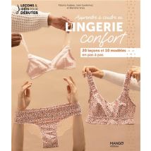 Apprendre À Coudre Sa Lingerie Confort : 20 Leçons Et 10 Modèles Expliqués En Pas À Pas