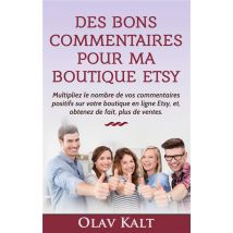 Des Bons Commentaire Pour Ma Boutique Etsy - Multipliez Le Nombre De Vos Commentaires Positifs Sur Votre Boutique En Ligne Etsy, Et, Obtenez De Fait,