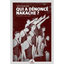 Qui A Dénoncé Nakache ? Enquêtes (1943-1962)