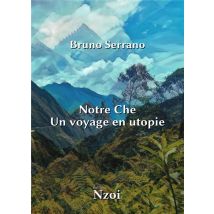 Notre Che : Un Voyage En Utopie