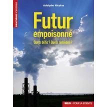 Futur Empoisonné - Quels Défis ? Quels Remèdes ?