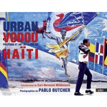 Urban Vodou - Politique Et Art De La Rue En Haïti