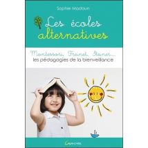 Les Écoles Alternatives : Montessori, Freinet, Steiner - Les Pédagogies De La Bienveillance