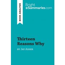 Thirteen Reasons Why By Jay Asher (book Analysis) : Detailed Summary, Analysis And Reading Guide