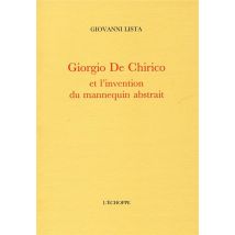 Giorgio De Chirico Et L'Invention Du Mannequin Abstrait