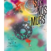 Sur Nos Murs : 40 Ans De Graffiti Avec Agnès B.