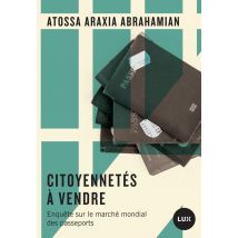 Citoyennetés À Vendre - Enquête Sur Le Marché Mondial Des Passeports