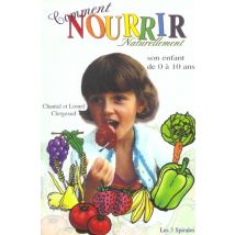 Comment Nourrir Naturellement Son Enfant De 0 À 10 Ans