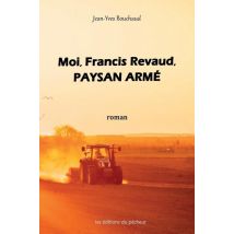 Moi, Francis Revaud, Paysan Armé