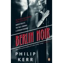 Berlin Noir: March Violets, The Pale Criminal, A German Requiem