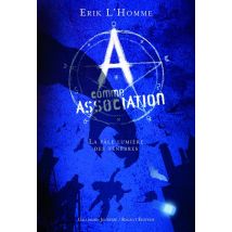 A Comme Association Tome 1 : La Pâle Lumière Des Ténèbres
