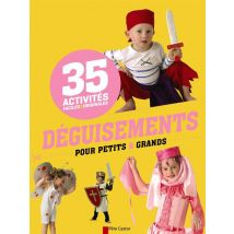 Déguisements Pour Petits Et Grands - 35 Activités Faciles Et Originales