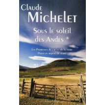 Sous Le Soleil Des Andes Tome 1 - Les Promesses Du Ciel Et De La Terre - Pour Un Arpent De Terre