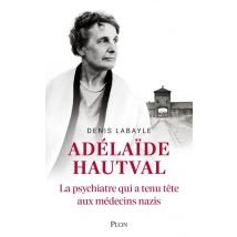 Adélaïde Hautval : La Psychiatre Qui A Tenu Tête Aux Médecins Nazis