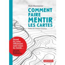 Comment Faire Mentir Les Cartes - Quand Les Cartes Influencent Notre Vision Du Monde...
