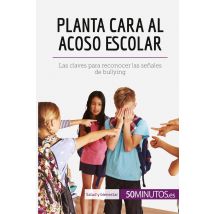 Planta Cara Al Acoso Escolar : Las Claves Para Reconocer Las Senales De Bullying
