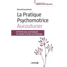 La Pratique Psychomotrice Aucouturier : Se Former Pour Accompagner Les Enfants À L'École Ou En Thérapie