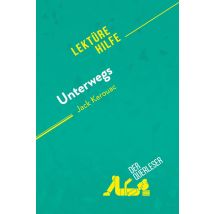 Unterwegs Von Jack Kerouac (lektürehilfe) : Detaillierte Zusammenfassung, Personenanalyse Und Interpretation