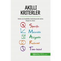 Akilli Kriterler : Daha Iyi Hedefler Belirleyerek Daha Basarili Olun