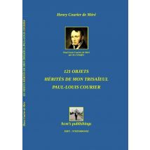 121 Objets Herites De Mon Trisaïeul Paul-louis Courier