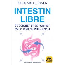 Intestin Libre - Se Soigner Et Se Purifier Par L'Hygiène Intestinale (3e Édition)