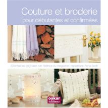 Couture Et Broderie : Pour Débutants Et Confirmés