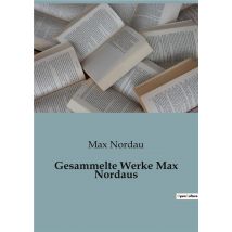 Gesammelte Werke Max Nordaus