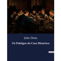 Os Fidalgos Da Casa Mourisca : La Decadenza E La Rinascita: Un Viaggio Attraverso Le Tradizioni E Le Sfide Di Una Famiglia Nobile Portoghese
