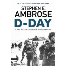 D-day - June 6, 1944: The Battle For The Normandy Beaches