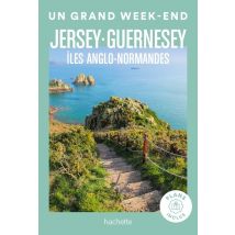 Un Grand Week-end : Jersey-guernesey : Îles Anglo-normandes