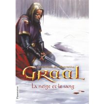 Graal T.2 - La Neige Et Le Sang