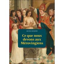Ce Que Nous Devons Aux Mérovingiens