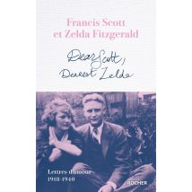 Dear Scott, Dearest Zelda : Lettres D'Amour 1918-1940