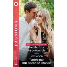 Liaisons Scandaleuses Tome 2. - Un Dilemme Insoutenable - Tentée Par Une Seconde Chance