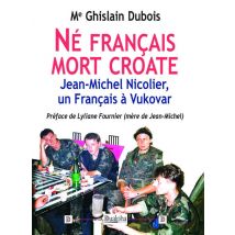 Né Français Mort Croate : Jean-michel Nicolier, Un Français À Vukovar