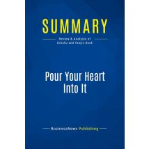 Summary: Pour Your Heart Into It : Review And Analysis Of Schultz And Yang's Book