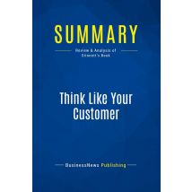 Summary: Think Like Your Customer : Review And Analysis Of Stinnett's Book