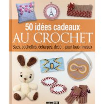 50 Idees Cadeaux Au Crochet - Sacs, Pochettes, Écharpes, Déco... Pour Tous Niveaux