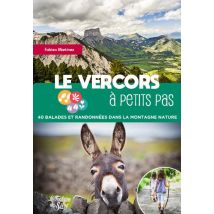 Le Vercors À Petits Pas : 40 Balades Et Randonnées Dans La Montagne Nature