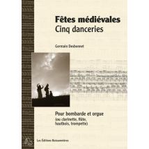 Fêtes Médiévales, Cinq Danceries Pour Bombarde (ou Instruments A Vents) Et Orgue