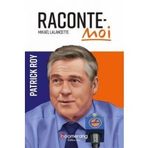 Raconte-moi Patrick Roy