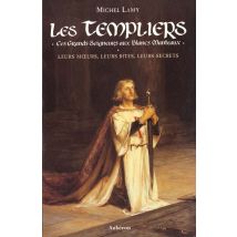 Les Templiers - Ces Grands Seigneurs Aux Blancs Manteaux